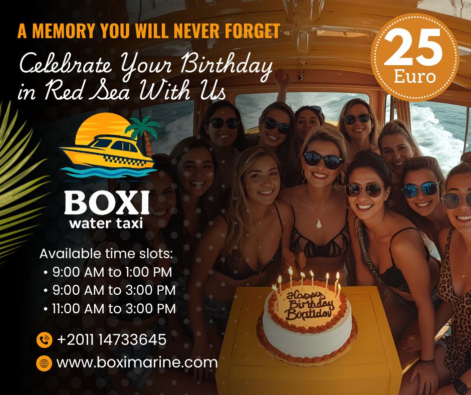 Celebrate Your Birthday with Boxi Marine Public water Taxi in Hurghada