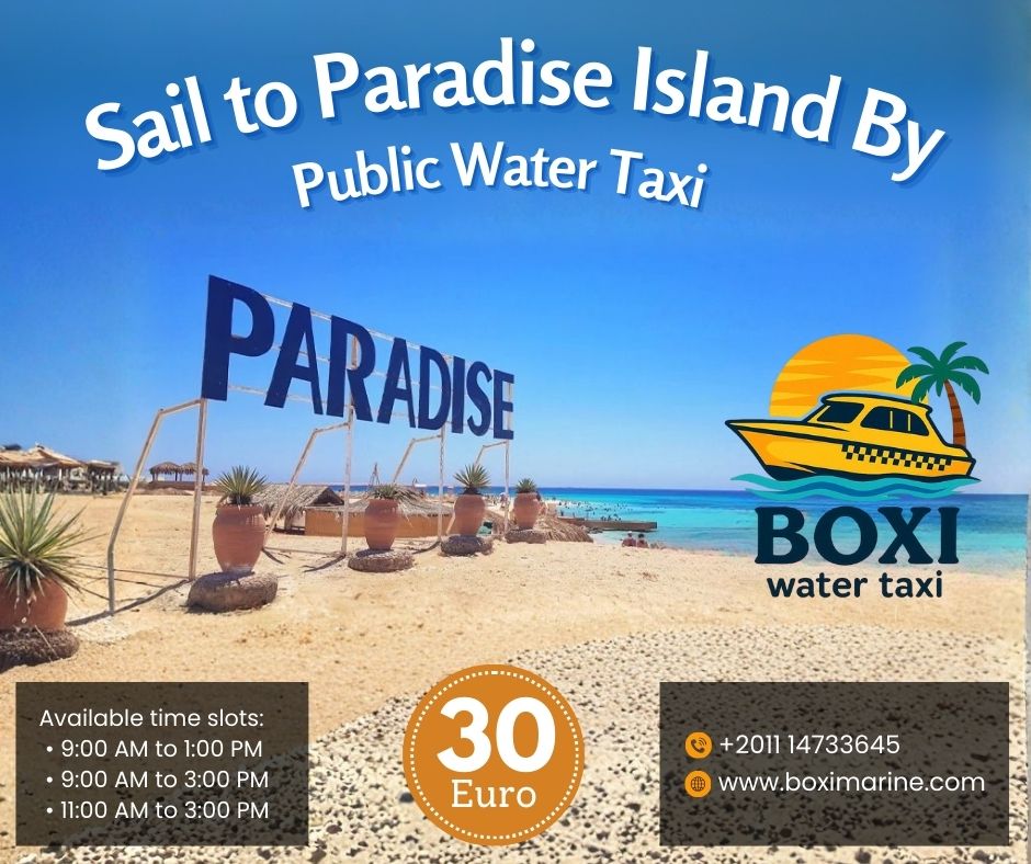 Sail to Paradise Island with Boxi Marine Water Taxi in Hurghada